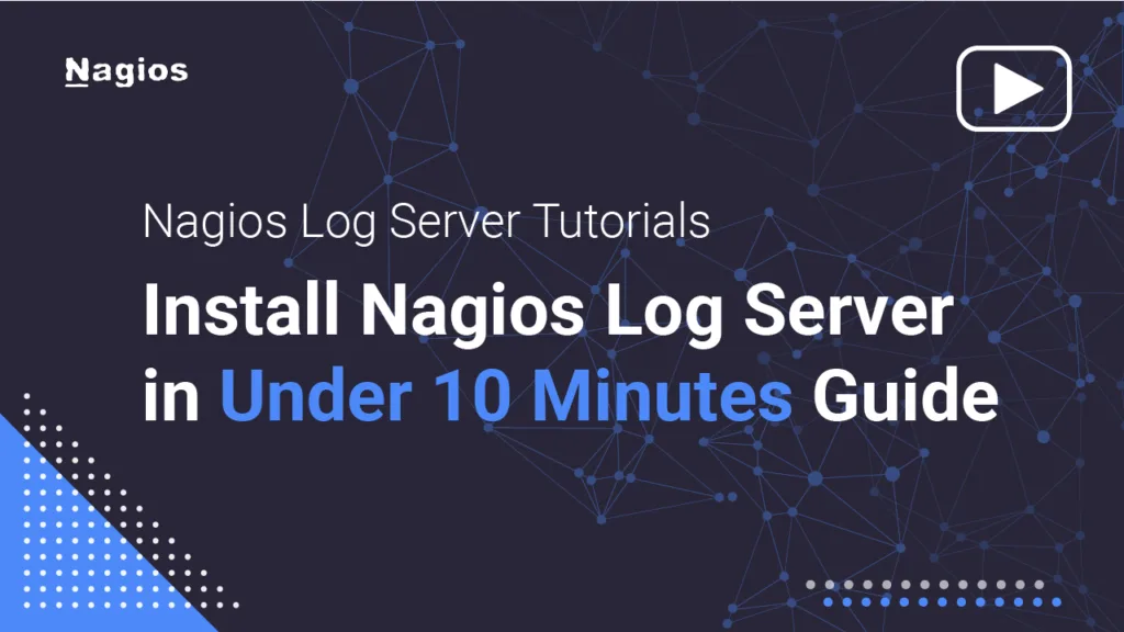 Nagios Log Server Tutorials: Install Nagios Log Server in Under 10 Minutes Guide