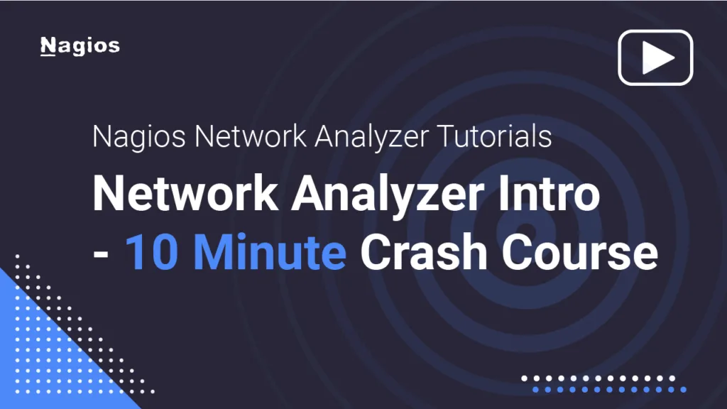 Nagios Network Analyzer Tutorials: Network Analyzer Intro - 10 Minute Crash Course