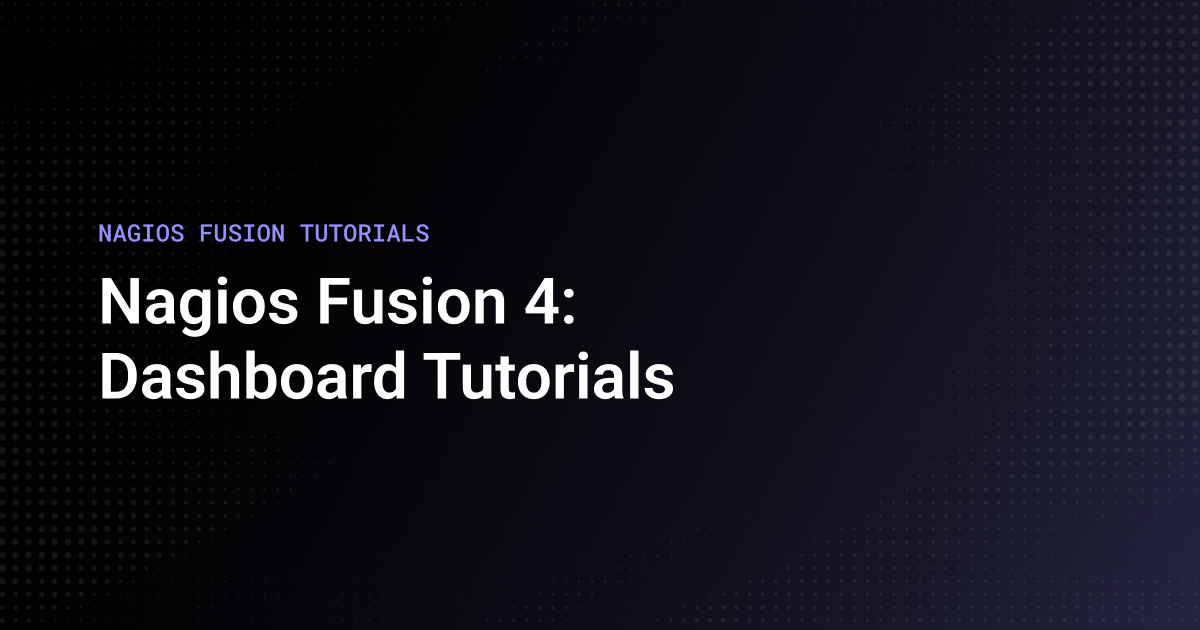 NAGIOS FUSION TUTORIALS Thumbnail: Nagios Fusion 4: Dashboard Tutorials